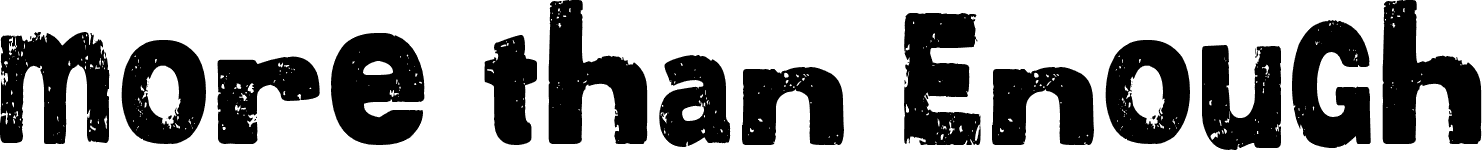 More than Enough font